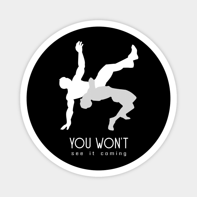 you won't see it coming Magnet by Horisondesignz